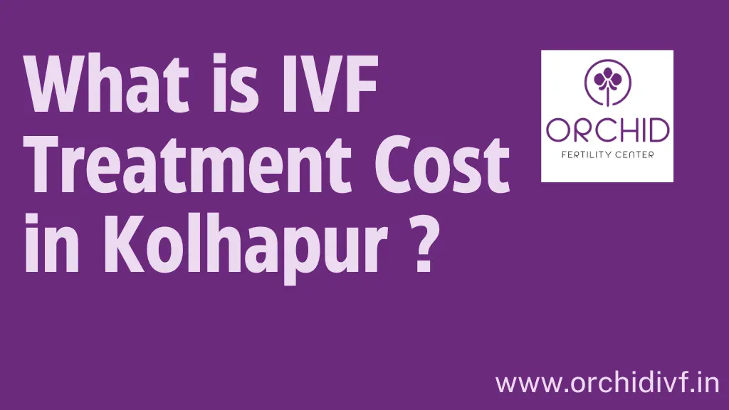 IVF treatment cost in kolhapur-Orchid IVF Center-