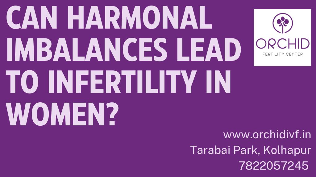 Harmonal Imbalance Leads to Infertility in Women